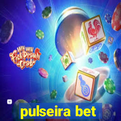 pulseira bet